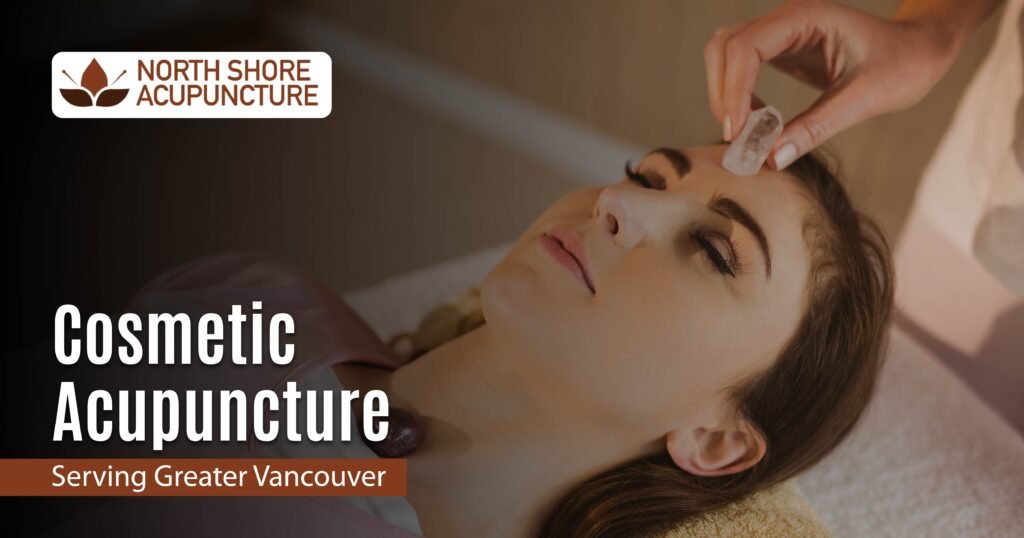 Cosmetic Acupuncture serving Greater Vancouver